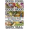 Good Food, Good Mood: How to Eat Right to Feel Right