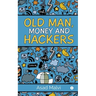 Old Man, Money and Hackers