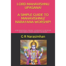 Lord Mahavishnu Upasana! a Simple Guide to Mahavishnu/ Narayana Worship!: Lord Narayana Angelic Assistance & Worship! Narasimha Rama Krishna Worship!
