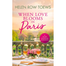When Love Blooms in Paris: A Sweet, Escapist, Springtime in Paris Romance