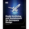 Model Archiving and Sustainment for Aerospace Design