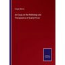 An Essay on the Pathology and Therapeutics of Scarlet Fever