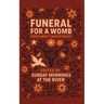 Funeral for a Womb: endometriosis poems