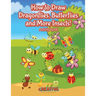 How to Draw Dragonflies, Butterflies and More Insects! Activity Book