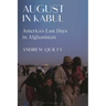 August in Kabul: America's Last Days in Afghanistan