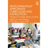 Developmentally Appropriate Curriculum and Instruction: Pedagogy for Knowledge, Attitudes, and Values