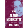 Why Alanis Morissette Matters
