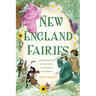 New England Fairies: A History of the Little People of the Hills and Forests