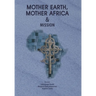 Mother Earth, Mother Africa and Mission