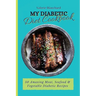 My Diabetic Diet Cookbook: 50 Amazing Meat, Seafood & Vegetable Diabetic Recipes