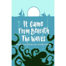 It Came From Beneath the Waves: Weird Tales from the Ocean Depths