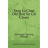 Yang Lu Chan Old Style Tai Chi Chuan: Advanced Training Manual