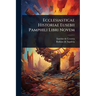 Ecclesiasticae Historiae Eusebii Pamphili Libri Novem