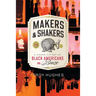 Makers & Shakers: A Hidden History of Black Americans in Booze