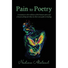 Pain to Poetry: A testament to the resilience of the human spirit and a beacon of hope for those on their own paths to healing
