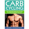 Carb Cycling: The Ultimate Beginners Guide To Carb Cycling For Fat Loss