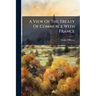 A View Of The Treaty Of Commerce With France: Signed At Versailles, September 20, 1786, By Mr. Eden