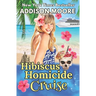 Hibiscus Homicide Cruise: Cruise Ship Cozy Mysteries