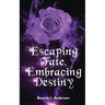Escaping Fate, Embracing Destiny