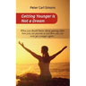 Getting Younger is Not a Dream: What you should know about getting older, how you can prevent it and how you can even get younger again. - The Fountai