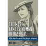 The Most Famous Woman in Baseball: Effa Manley and the Negro Leagues