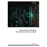 Semiconductor Evaluation - Past, Present, and Future Trends