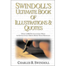 Swindoll's Ultimate Book of Illustrations and Quotes: Over 1,500 Ways to Effectively Drive Home Your Message