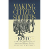 Making Citizen-Soldiers: Rotc and the Ideology of American Military Service