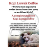 Kopi Luwak Coffee - World's Most Expensive Coffee Beans from Civet Poop or an Urban Myth?