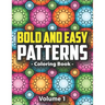 Bold & Easy Patterns Coloring Book, Vol. 1: Large Print Satisfying Coloring Book For Women, Teens, Kids & Adults