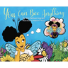You Can Bee Anything