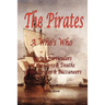 The Pirates - A Who's Who Giving Particulars of the Lives & Deaths of the Pirates & Buccaneers