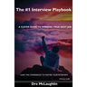 The #1 Interview Playbook: A clever guide to winning your next job