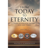 From Today To Eternity: A Study of Biblical Prophecy and End Times Volume 2