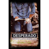 Desperado: In Reckless Pursuit of a Relentless Jesus