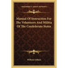 Manual Of Instruction For The Volunteers And Militia Of The Confederate States