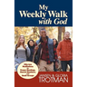 My Weekly Walk with God: Fifty-two Meditations for Prayer Meetings, Church Members, and Small Groups