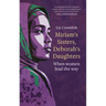 Miriam's Sisters, Deborah's Daughters: When women lead the way