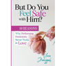 But Do You Feel Safe with Him? 10 Reasons Why Performing Femininity Never Works in Love