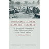 Designing Global Economic Equality: The Making and Unmaking of Global Egalitarian Politics at the United Nations: An Intellectual History