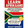Learn Afrikaans: English to Afrikaans Words and 1,001 Phrases for Beginners