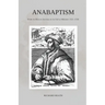 Anabaptism: From its Rise at Zwickau to its Fall at Münster 1521-1536
