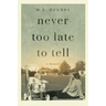 Never Too Late to Tell: A Memoir