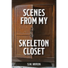 Scenes From My Skeleton Closet