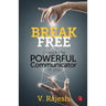Break Free: Unlock the Powerful Communicator in You