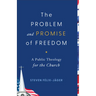 Problem and Promise of Freedom: A Public Theology for the Church