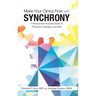 Make Your Clinics Flow with Synchrony: A Practical and Innovative Guide for Physicians, Managers, and Staff