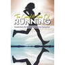 The Complete Book Of Running: Personal Advice That Will Help You Improve Your Running Race: Beginning Runners Handbook