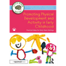 Promoting Physical Development and Activity in Early Childhood: Practical Ideas for Early Years Settings