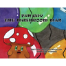 Fun Guy the Mushroom Man